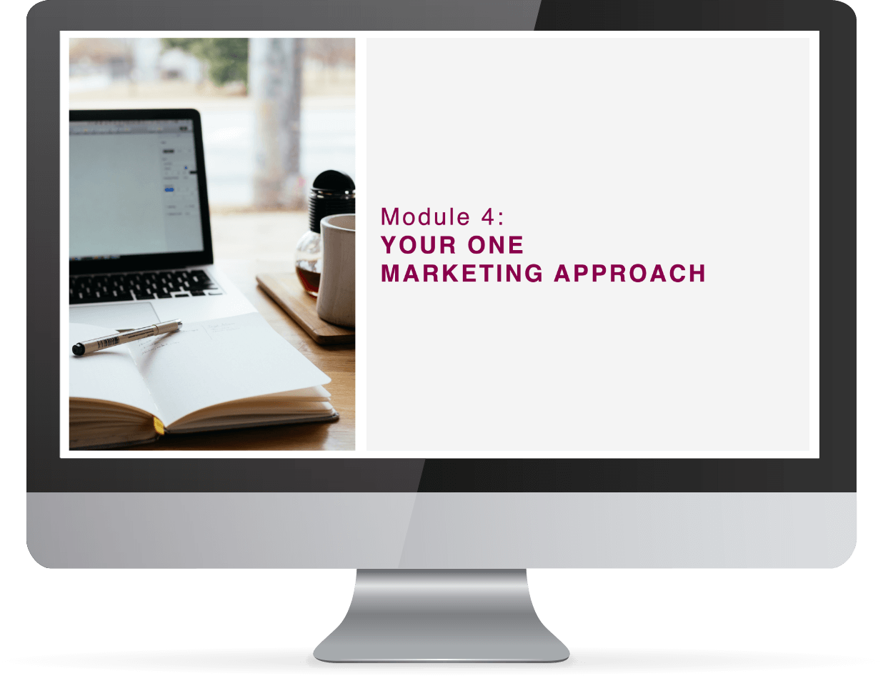 Module 4: Your One Marketing Approach